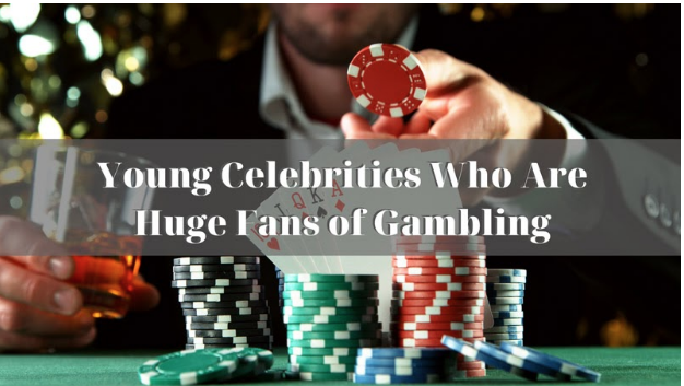 Young Celebrities Who Are Huge Fans of Gambling Young Celebrities Who Are Huge Fans of Gambling